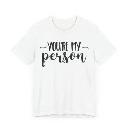 YOU'RE MY Person T-shirt, Unisex T-shirt, Short Sleeve Tee, Lover Tee, Love Tshirt, Couple Shirt, Gift for Him, Gift for Her