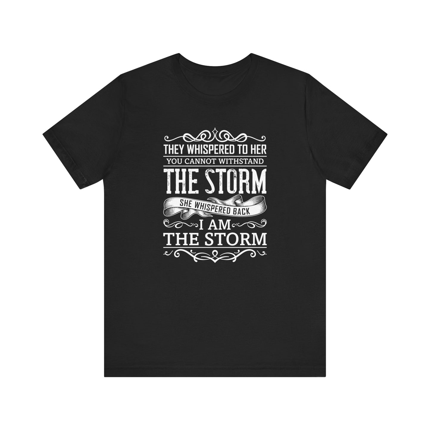 The Strom T-shirt, Motivational Tshirt, Inspirational Shirt, Positive Girl Unisex Shirt, Crewneck Shirt, Short Sleeve Tee, Gift for Her