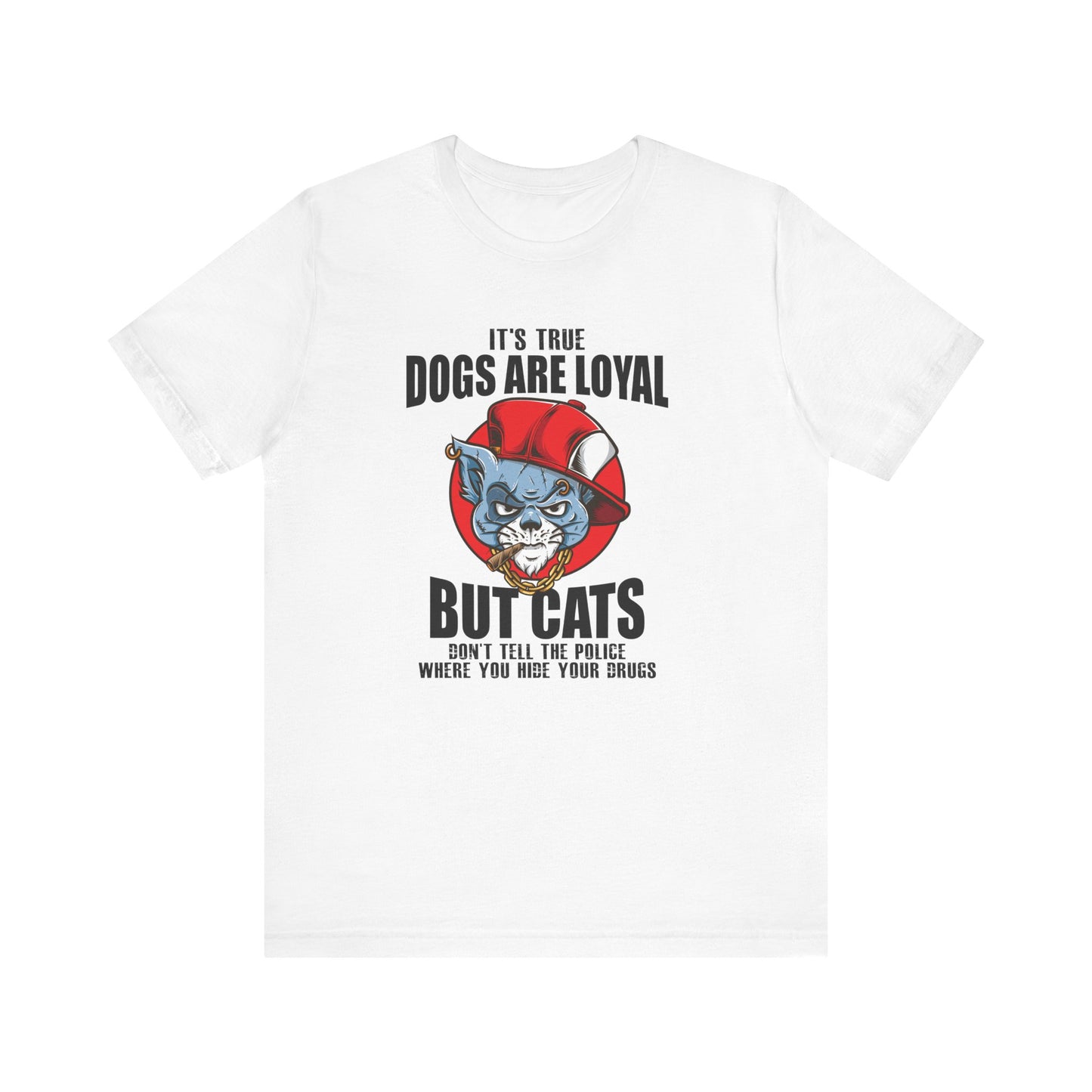 It's True Dogs Are Loyal T-shirt, Dogs Tshirt, Pet Shirt, Unisex Shirt, Crewneck Shirt, Short Sleeve Tee, Gift for Him, Gift for Her