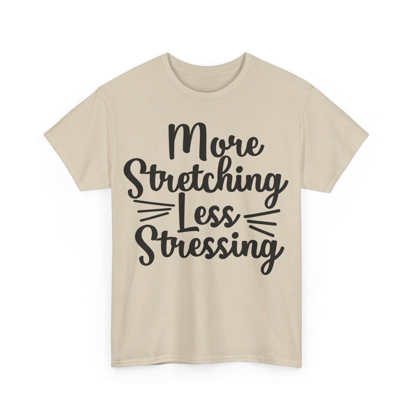 More Stretching, Less Stressing T-Shirt | Yoga & Relaxation Tee | Zen Mindset Shirt | Stress Relief Top