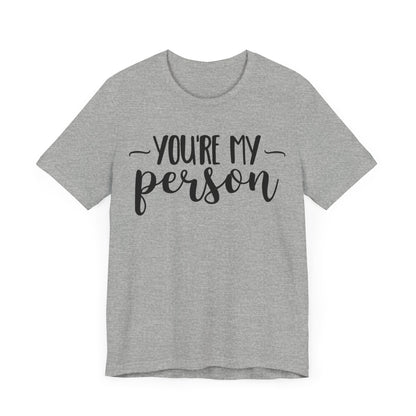 YOU'RE MY Person T-shirt, Unisex T-shirt, Short Sleeve Tee, Lover Tee, Love Tshirt, Couple Shirt, Gift for Him, Gift for Her