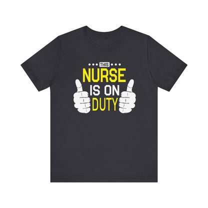 This Nurse Is On Duty T-shirt, Nurse Tshirt, Doctor Shirt, Unisex Shirt, Crewneck Shirt, Short Sleeve Tee, Gift for Him, Gift for Her