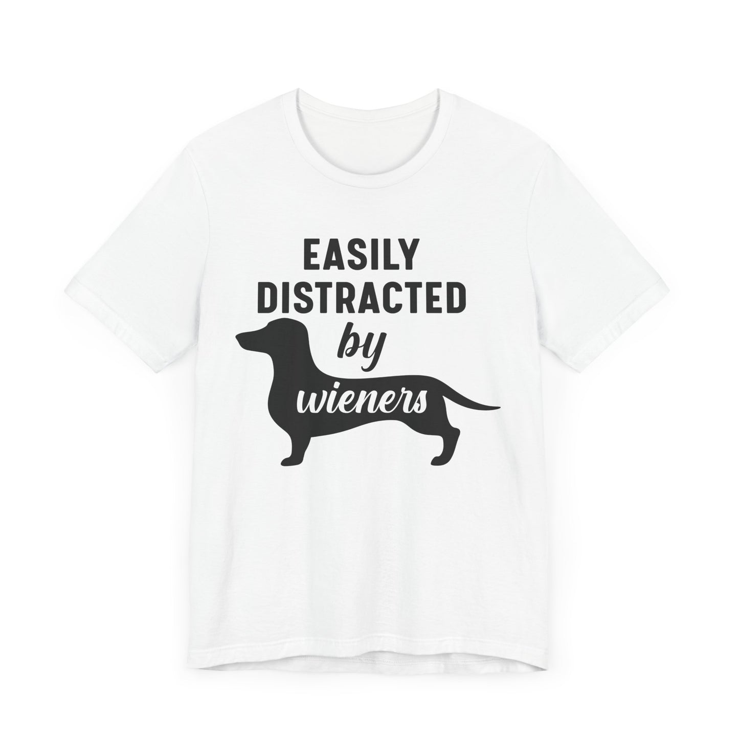 Easily Distracted By Wieners T-shirt, Dog Tshirt, Pet Shirt, Unisex Shirt, Crewneck Shirt, Short Sleeve Tee, Gift for Him, Gift for Her