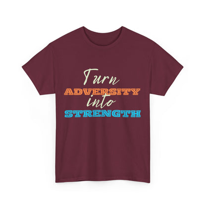 Turn Adversity into Strength, Motivational Shirt, Inspirational Tee, Empowering Apparel.