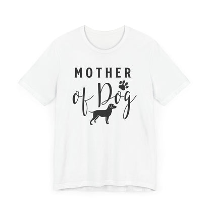 Mother Of Dog T-shirt, Dog Mom Tshirt, Dog Shirt, Dog Lover Unisex Shirt, Pet Crewneck Shirt, Short Sleeve Tee, Gift for Him, Gift for Her