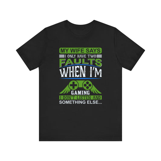 My Wife Says T-shirt, Wife Sayings Tshirt, Gamer Shirt, Gaming Unisex Shirt, Crewneck Shirt, Short Sleeve Tee, Gift for Him, Gift for Her