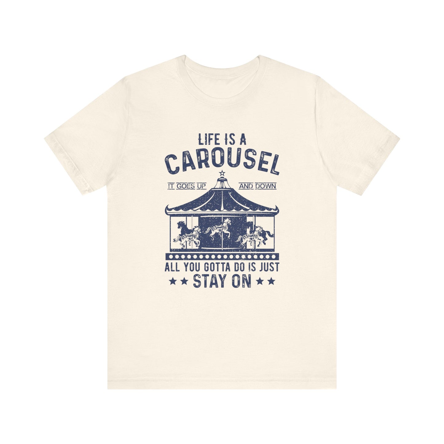 Life Is A Carousel T-shirt, Sayings Tshirt, Positive Shirt, Unisex Shirt, Crewneck Shirt, Short Sleeve Tee, Gift for Him, Gift for Her