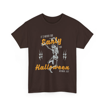 It's Never Too Early for Halloween T-Shirt - Spooky Season Tee - October All Year Round Shirt