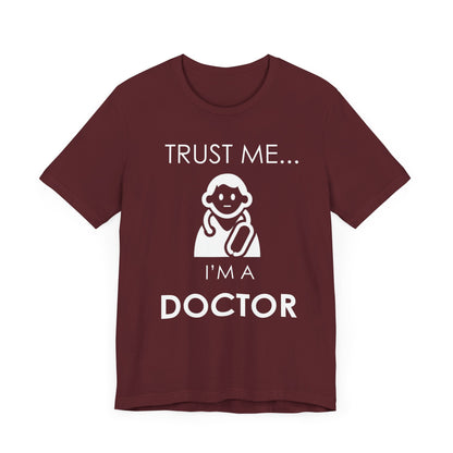 Trust Me I'm a Doctor T-shirt, Doctor Tshirt, Funny Doctor Shirt, Unisex Shirt, Crewneck Shirt, Short Sleeve Tee, Gift for Him, Gift for Her