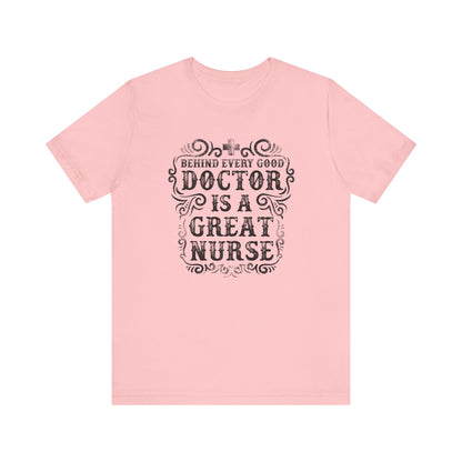 Behind Every Good Doctor T-shirt, Nurse Tshirt, Doctor Shirt, Unisex Shirt, Crewneck Shirt, Short Sleeve Tee, Gift for Him, Gift for Her