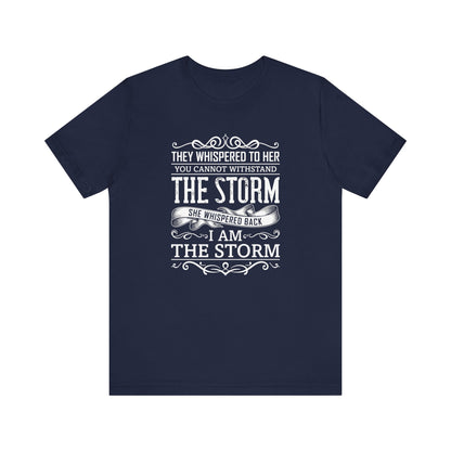 The Strom T-shirt, Motivational Tshirt, Inspirational Shirt, Positive Girl Unisex Shirt, Crewneck Shirt, Short Sleeve Tee, Gift for Her