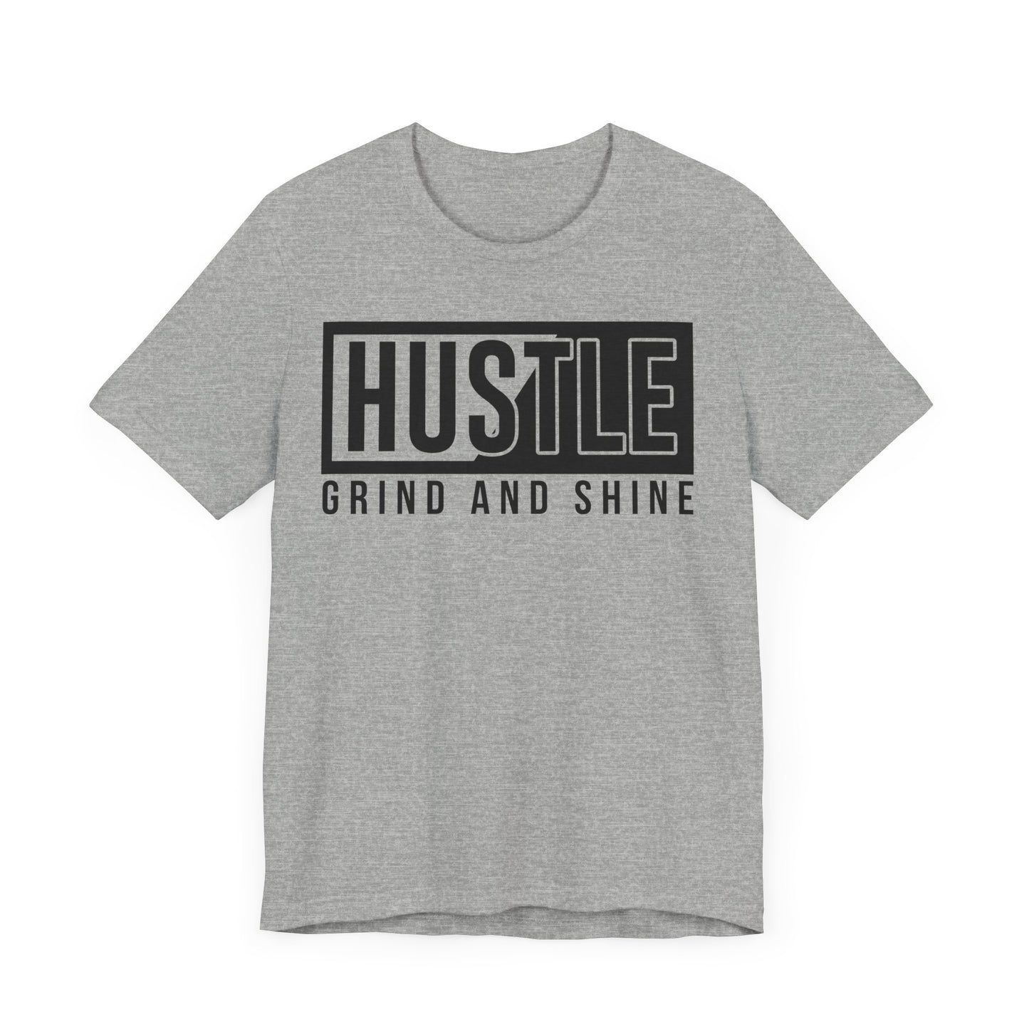 Hustle Grind And Shine T-shirt, Hustle Tshirt, Grind Shirt, Unisex Shirt, Crewneck Shirt, Short Sleeve Tee, Gift for Him, Gift for Her