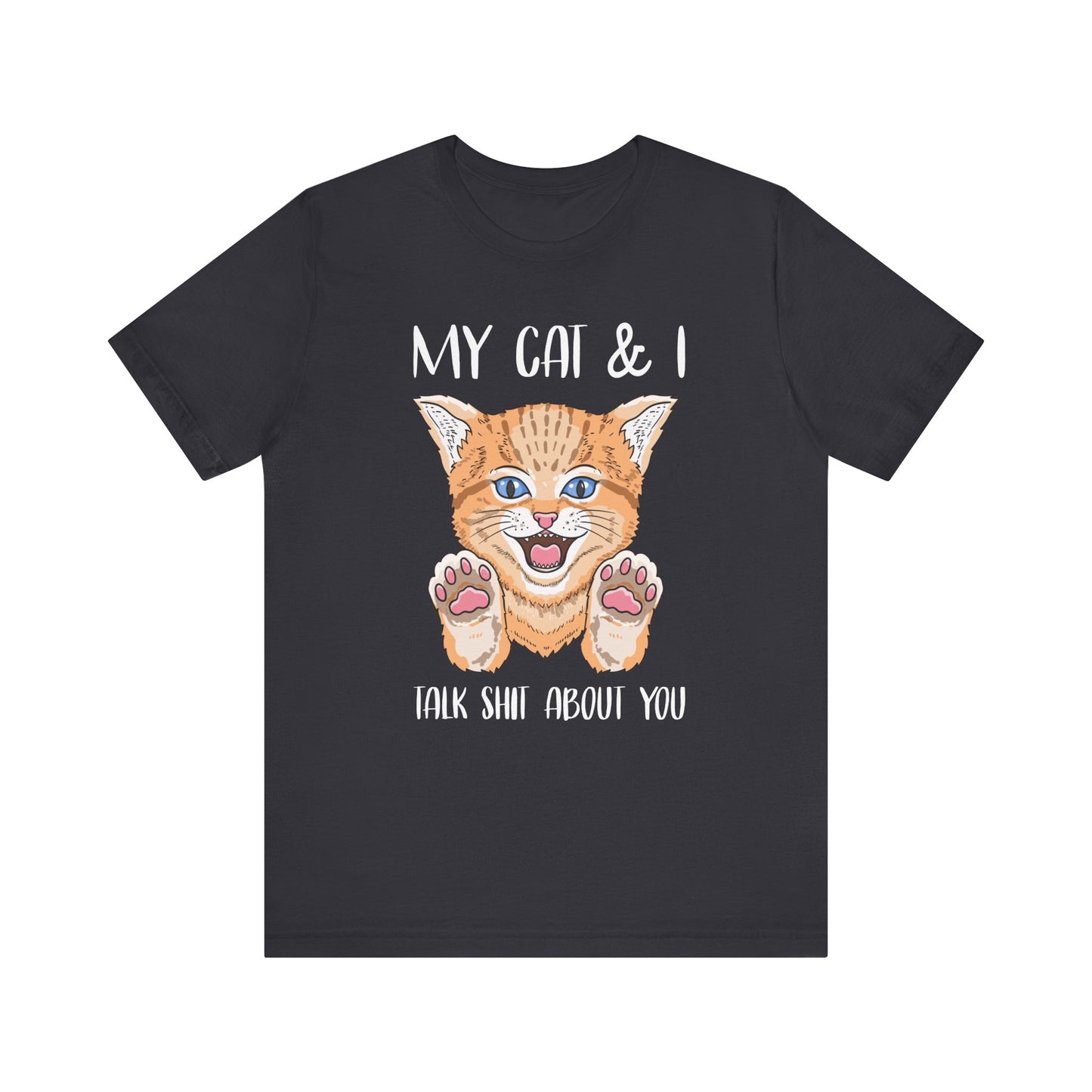 My Cat And I Talk Shit About You T-shirt, Cat Tshirt, Pet Shirt, Unisex Shirt, Crewneck Shirt, Short Sleeve Tee, Gift for Him, Gift for Her