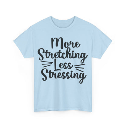 More Stretching, Less Stressing T-Shirt | Yoga & Relaxation Tee | Zen Mindset Shirt | Stress Relief Top