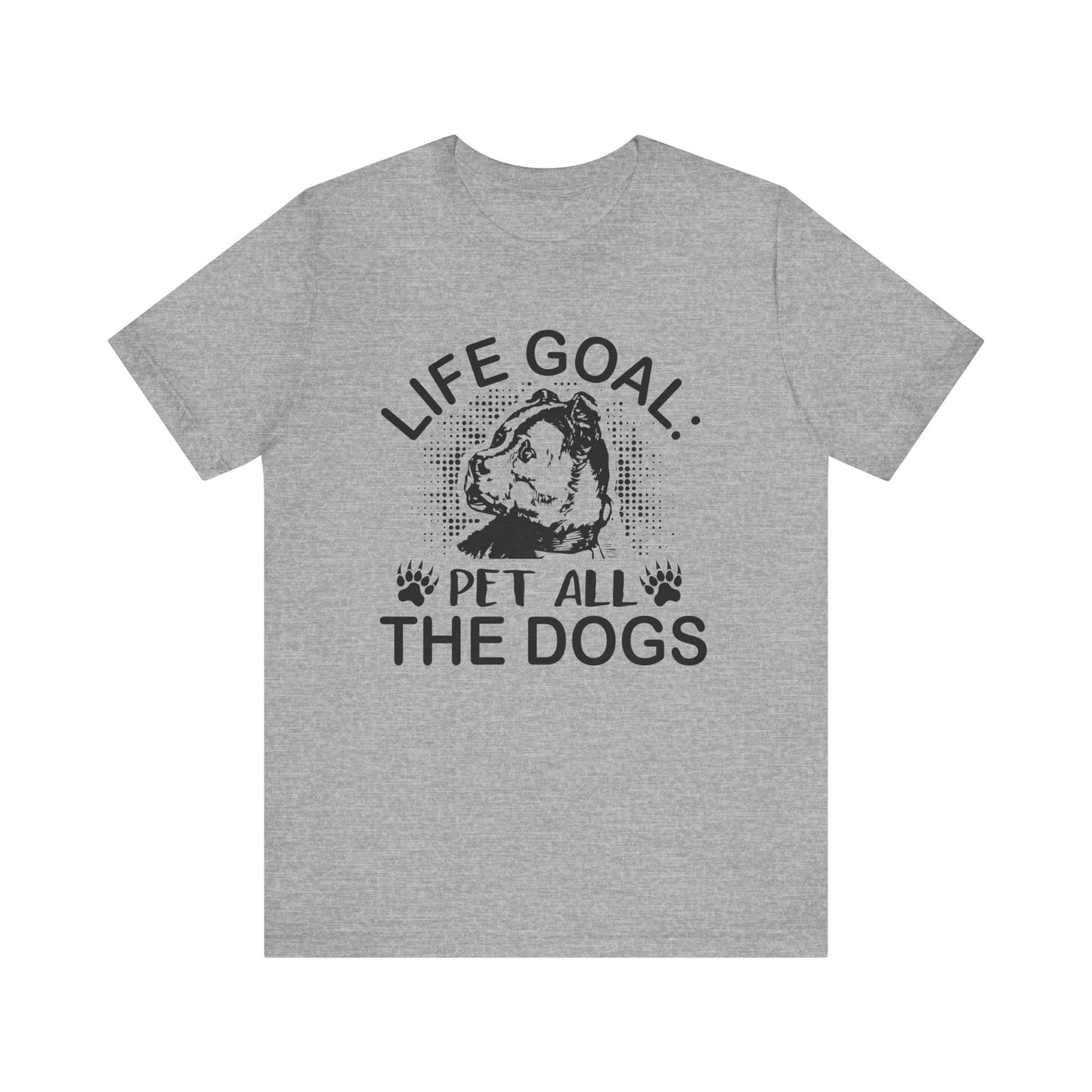 Life Goal Pet All The Dogs T-shirt, Dog Tshirt, Dog Lover Shirt, Unisex Shirt, Crewneck Shirt, Short Sleeve Tee, Gift for Him, Gift for Her