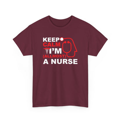 Keep Calm, I'm (Almost) a Nurse T-shirt | Nursing Student Gift