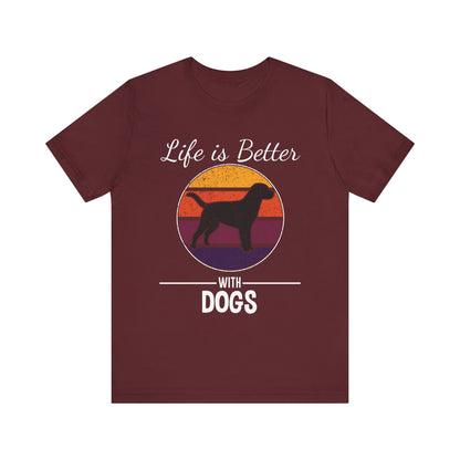 Life Is Better With Dogs T-shirt, Dog Tshirt, Animal Shirt, Unisex Shirt, Pet Crewneck Shirt, Short Sleeve Tee, Gift for Him, Gift for Her