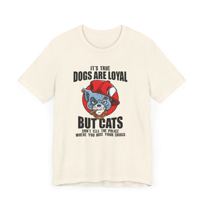 It's True Dogs Are Loyal T-shirt, Dogs Tshirt, Pet Shirt, Unisex Shirt, Crewneck Shirt, Short Sleeve Tee, Gift for Him, Gift for Her