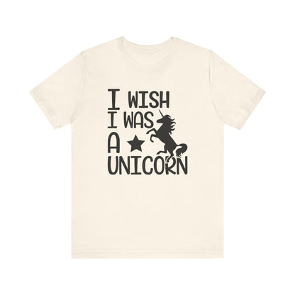 I Wish I Was A UNICORN T-shirt, Unicorn Birthday Tshirt, Unicorn Love Shirt, Crewneck Shirt, Short Sleeve Tee, Gift for Him, Gift for Her