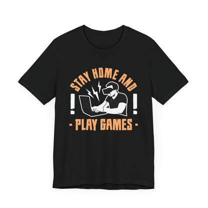 Stay Home And Play Games T-shirt, Gamer Tshirt, Gameboy Shirt, Game Lover Unisex Shirt, Crewneck Shirt, Short Sleeve Tee, Gift for Him