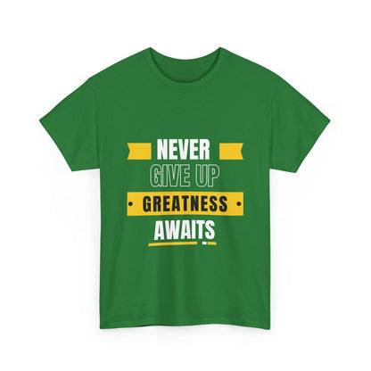 Never give up, greatness awaits, Motivational Shirt, Inspirational Tee, Empowering Apparel.