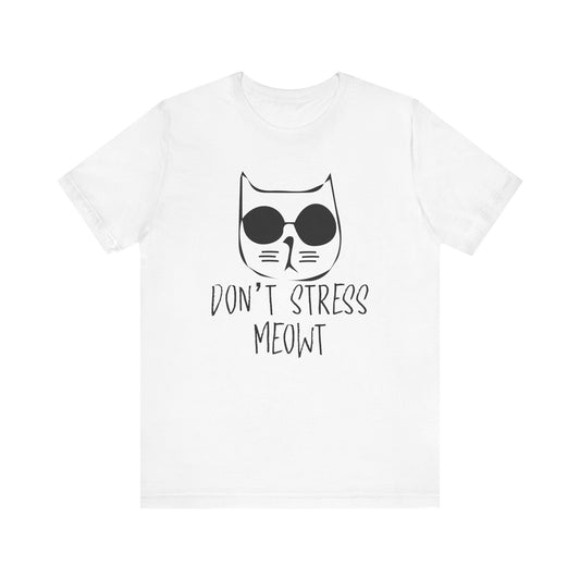 Don't Stress Meowt T-shirt, Cat Lover Tshirt, Pet Shirt, Animal Unisex Shirt, Crewneck Shirt, Short Sleeve Tee, Gift for Him, Gift for Her