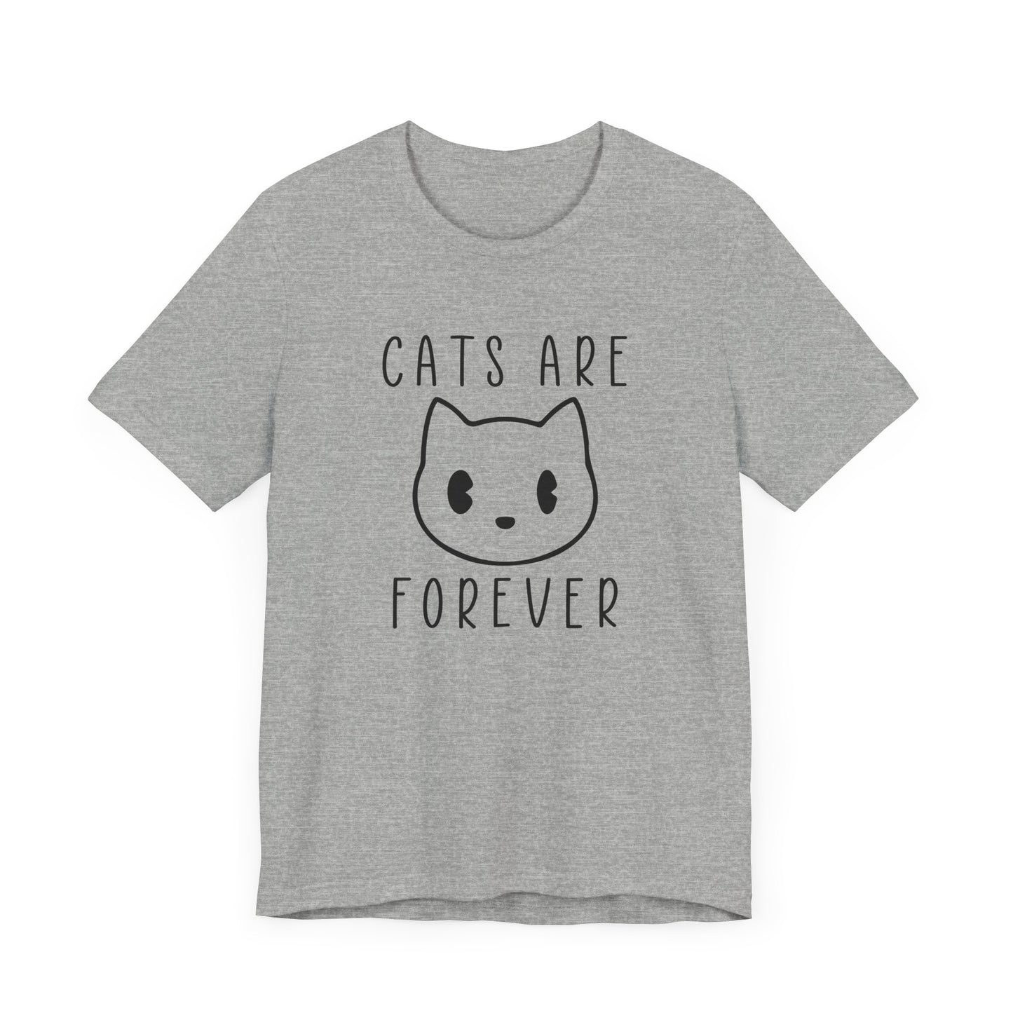 Cats Are Forever T-shirt, Cats Lover Tshirt, Animal Shirt, Pet Unisex Shirt, Crewneck Shirt, Short Sleeve Tee, Gift for Him, Gift for Her