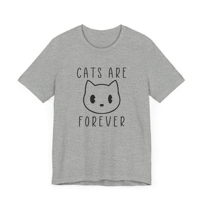 Cats Are Forever T-shirt, Cats Lover Tshirt, Animal Shirt, Pet Unisex Shirt, Crewneck Shirt, Short Sleeve Tee, Gift for Him, Gift for Her