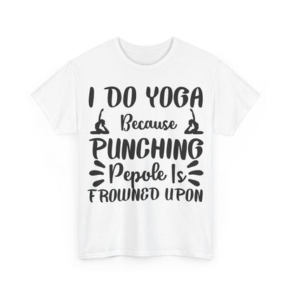 I Do Yoga Because Punching People is Frowned Upon T-Shirt | Funny Yoga Tee | Stress Relief Shirt