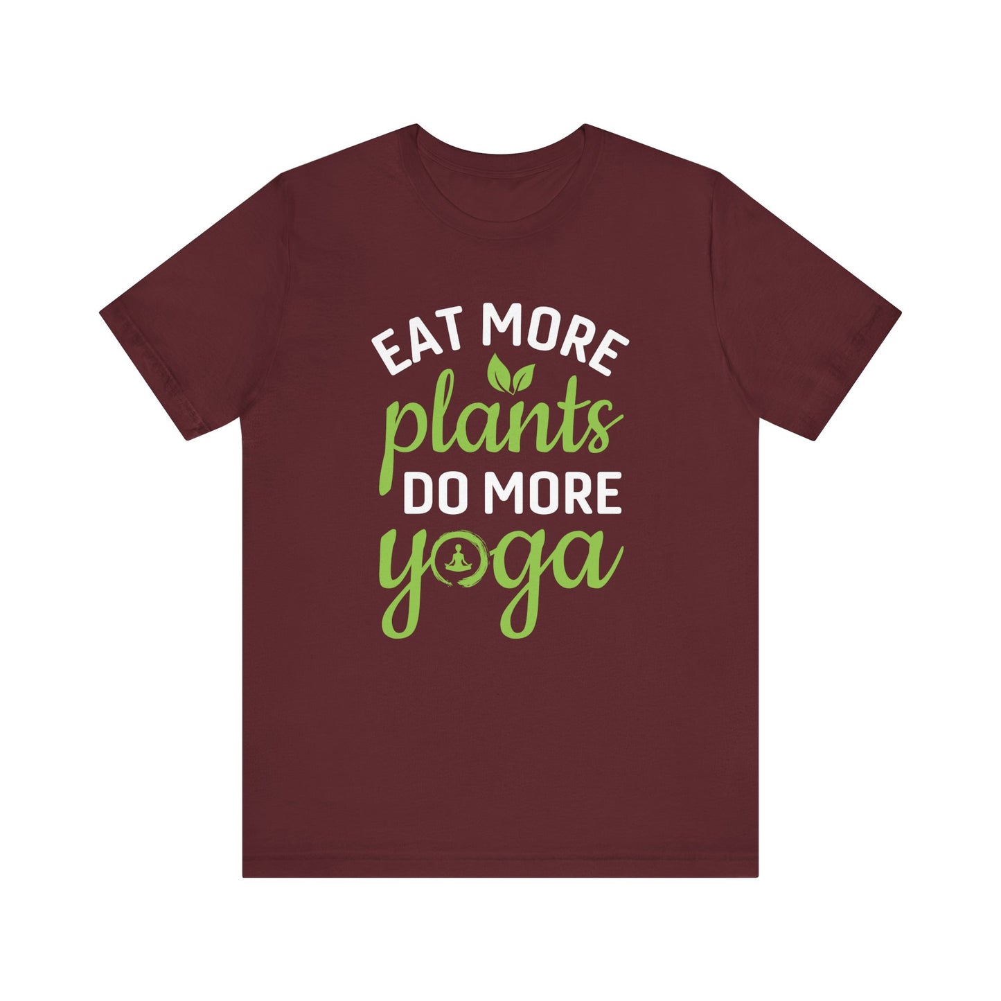 Eat More Plants Do More Yoga T-shirt, Yoga Tshirt, Healthy Shirt, Unisex Shirt, Crewneck Shirt, Short Sleeve Tee, Gift for Him, Gift for Her