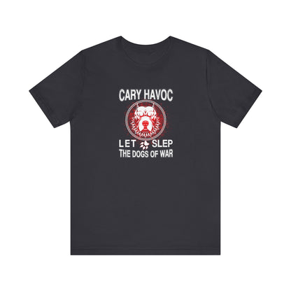 Cary Havoc Let Sleep The Dog Of War Tshirt, Dog Shirt, Pet Unisex Shirt, Crewneck Shirt, Short Sleeve Tee, Gift for Her