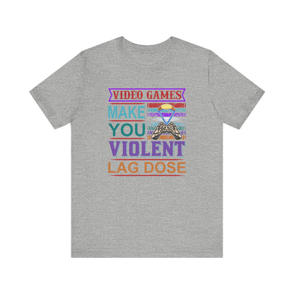 Video Games Make You Voilent T-shirt, Gamer Tshirt, Unisex Shirt, Crewneck Shirt, Short Sleeve Tee, Gift for Him, Gift for Her