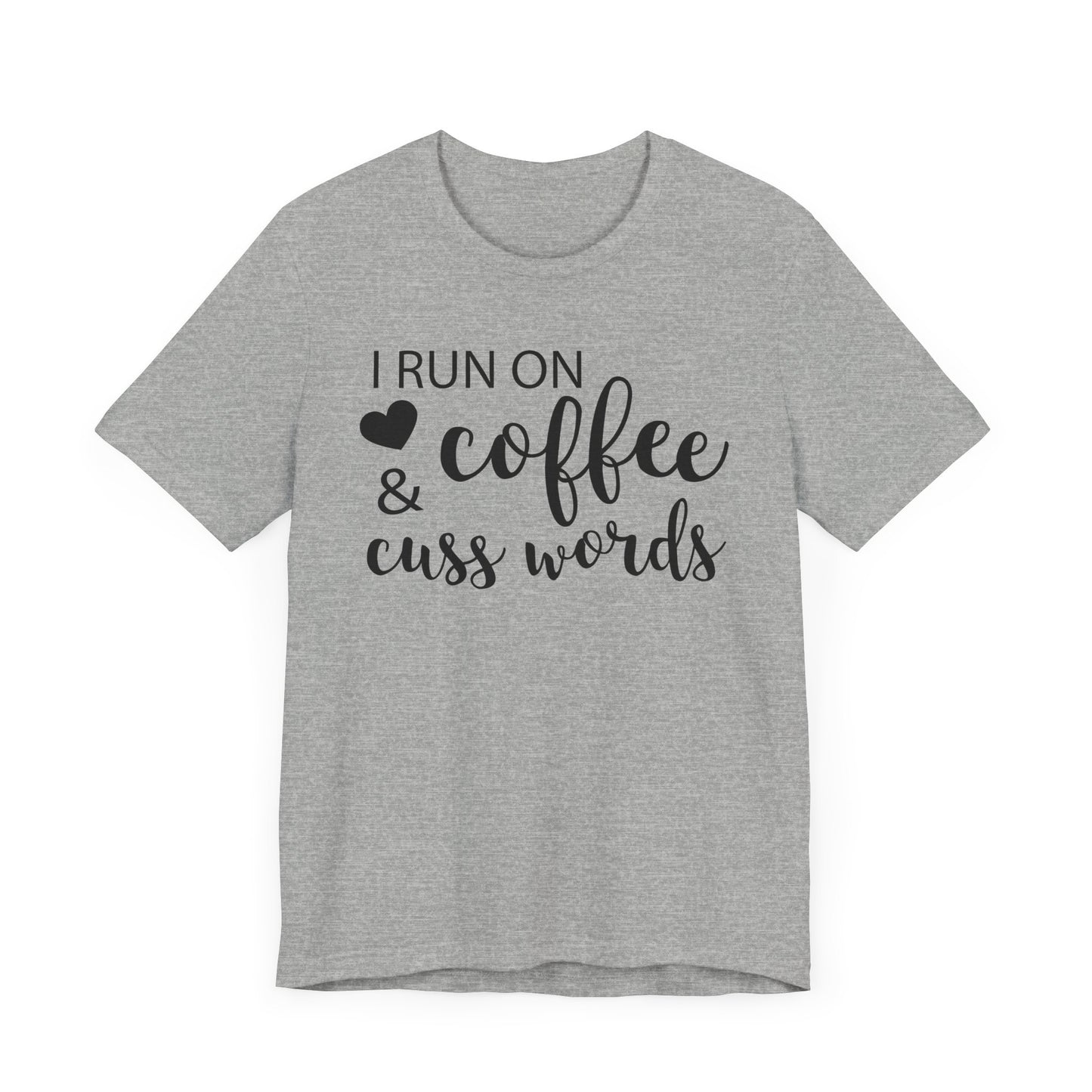 I Run On Coffee Cuss Words T-shirt, Coffee Tshirt, Cuss Words Shirt, Unisex Shirt, Crewneck Shirt, Short Sleeve Tee, Gift for Her