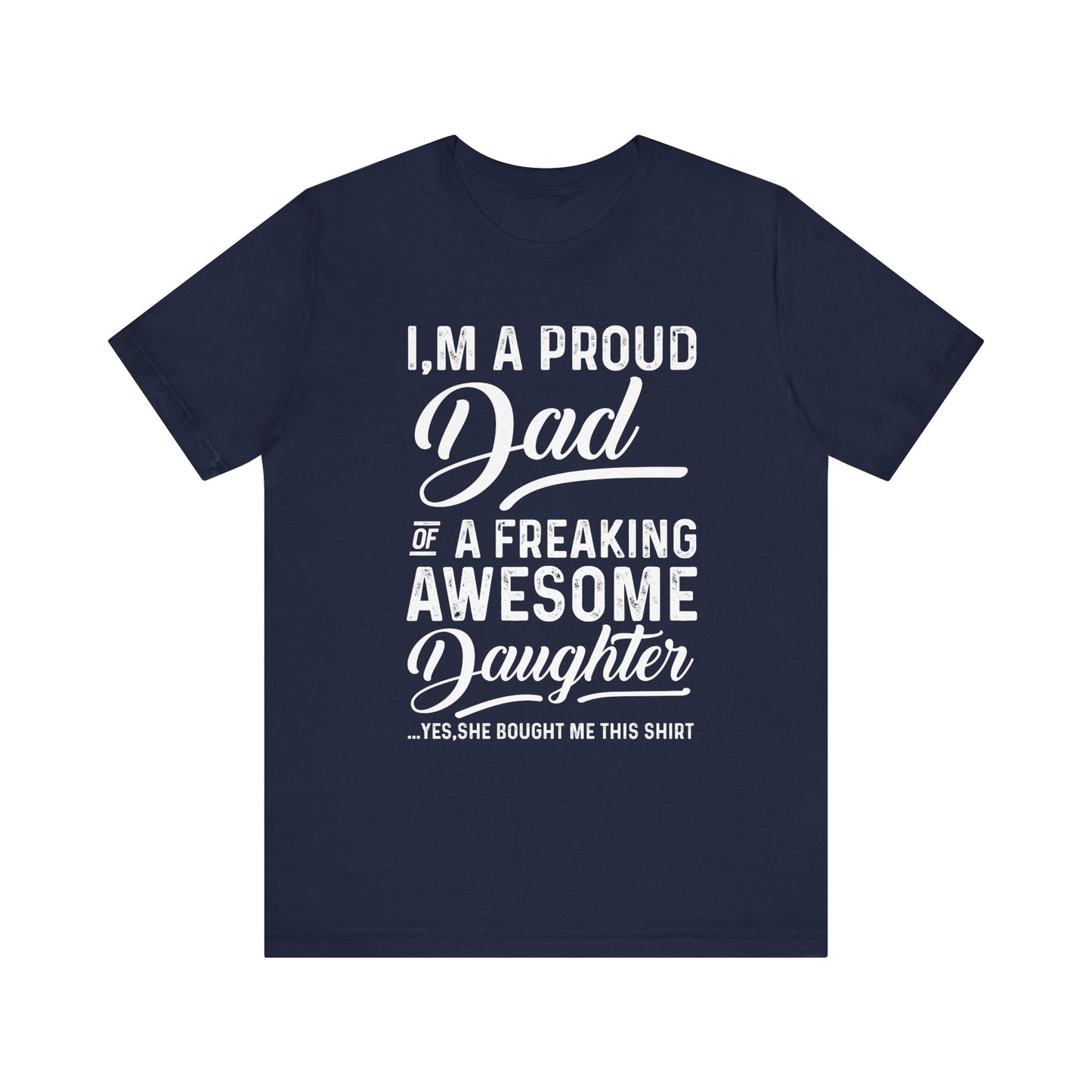 I'm A Proud Dad T-shirt, Dad Pride Tshirt, Pride Shirt, Awesome Daughter Unisex Shirt, Crewneck Shirt, Short Sleeve Tee, Gift for Dad