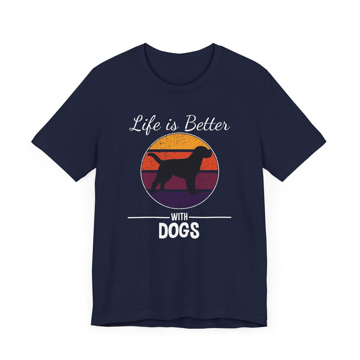 Life Is Better With Dogs T-shirt, Dog Tshirt, Pet Shirt, Unisex Shirt, Crewneck Shirt, Short Sleeve Tee, Gift for Him, Gift for Her