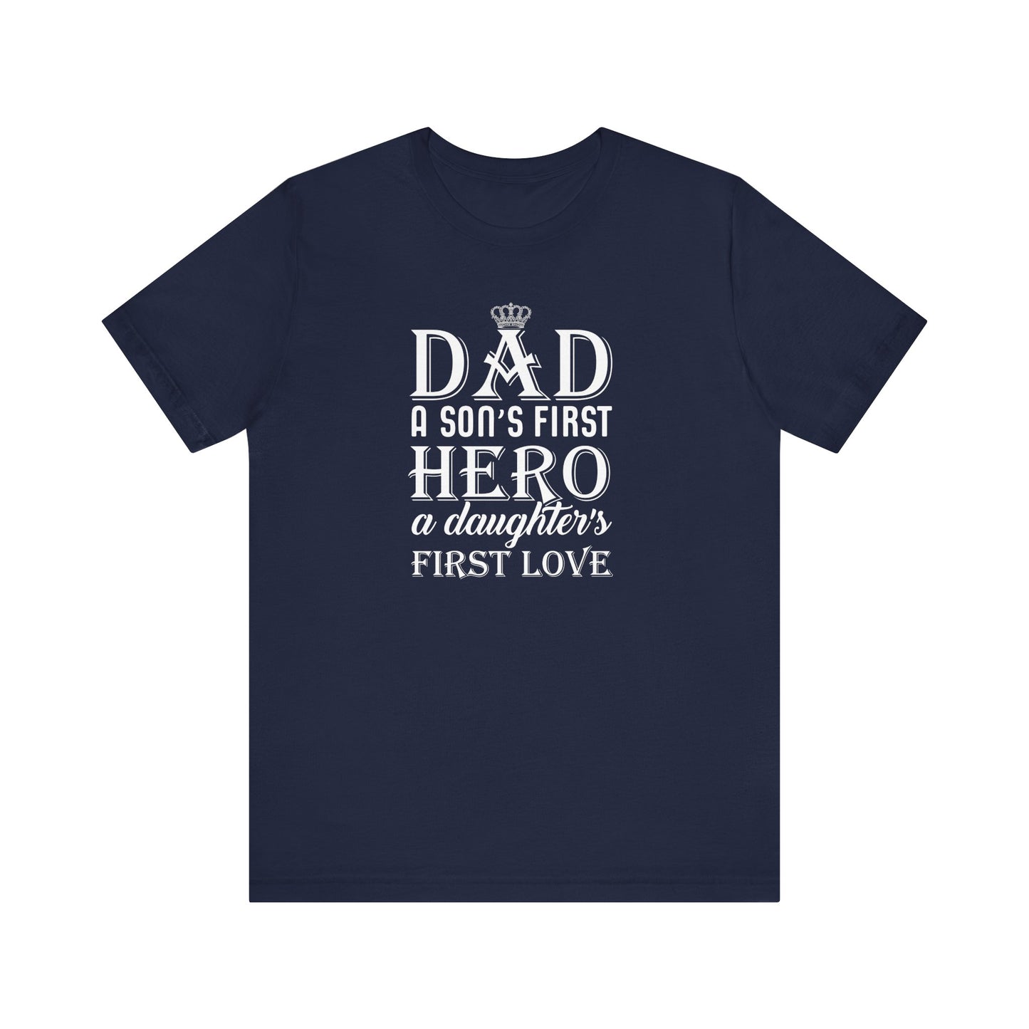 Dad A Son's First Hero T-shirt, Relation ship goul Shirt, Unisex Shirt, Crewneck Shirt, Short Sleeve Tee, Gift for Him, Gift for Her