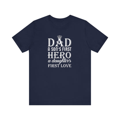 Dad A Son's First Hero T-shirt, Relation ship goul Shirt, Unisex Shirt, Crewneck Shirt, Short Sleeve Tee, Gift for Him, Gift for Her