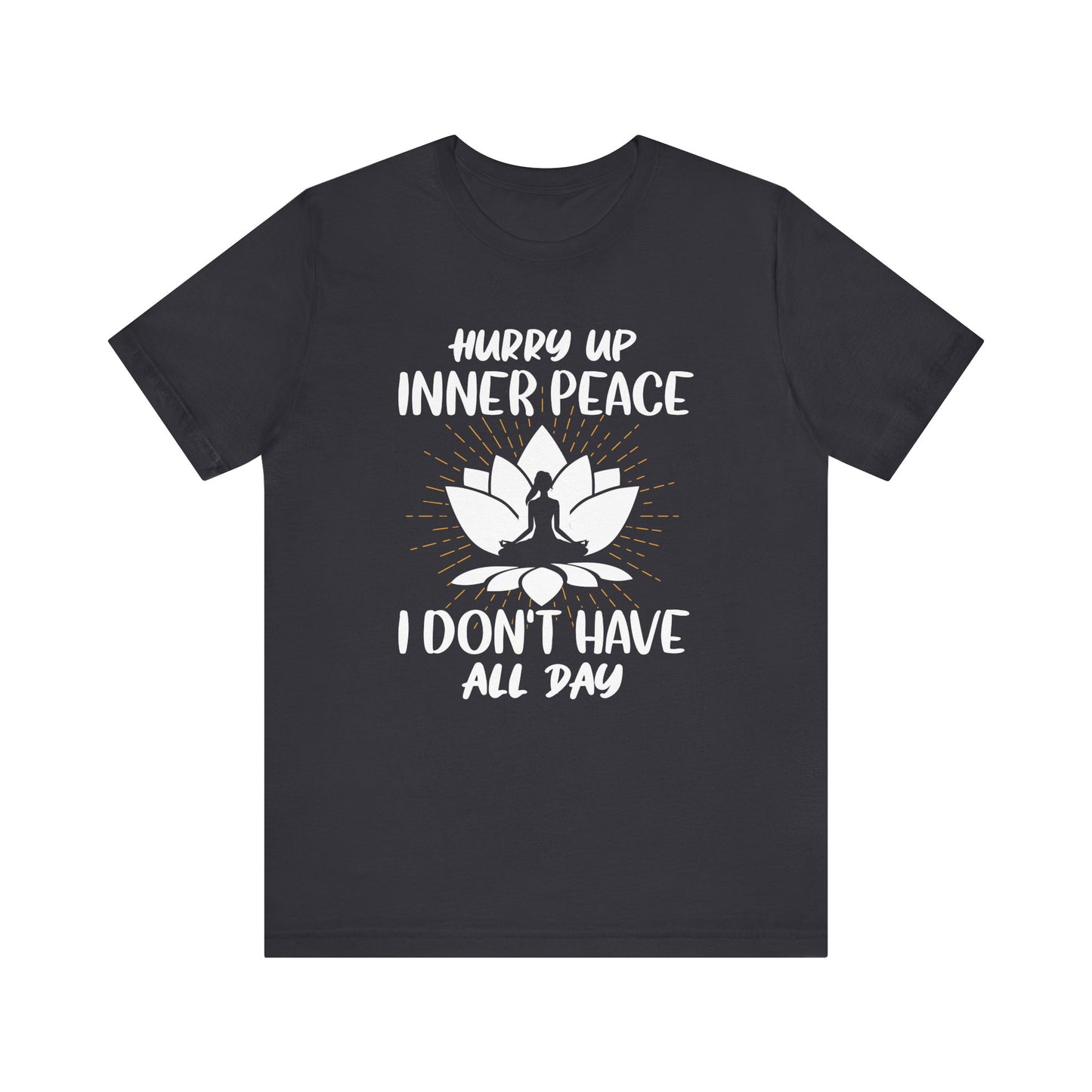 Hurry Up Inner Peace T-shirt, Meditation Tshirt, Yoga Love Shirt, Unisex Shirt, Crewneck Shirt, Short Sleeve Tee, Gift for Him, Gift for Her