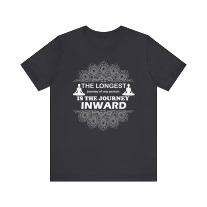 The Longest Journey T-shirt, Yoga Tshirt, Meditation Shirt, Unisex Shirt, Crewneck Shirt, Short Sleeve Tee, Gift for Him, Gift for Her