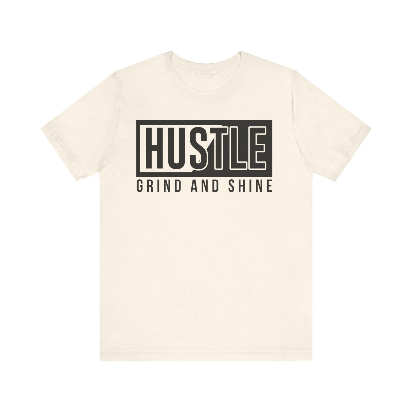 Hustle Grind And Shine T-shirt, Hustle Tshirt, Grind Shirt, Unisex Shirt, Crewneck Shirt, Short Sleeve Tee, Gift for Him, Gift for Her