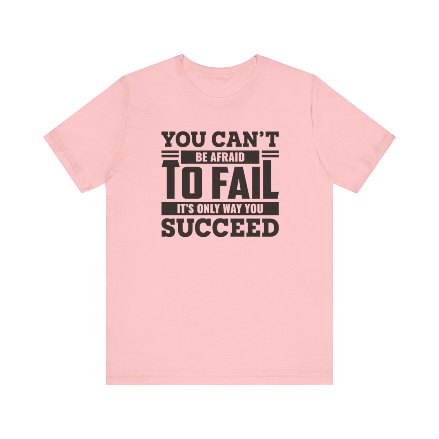 You Can't Be Afraid To Fail T-shirt, Motivational Tshirt, Success Unisex Shirt, Crewneck Shirt, Short Sleeve Tee, Gift for Him, Gift for Her