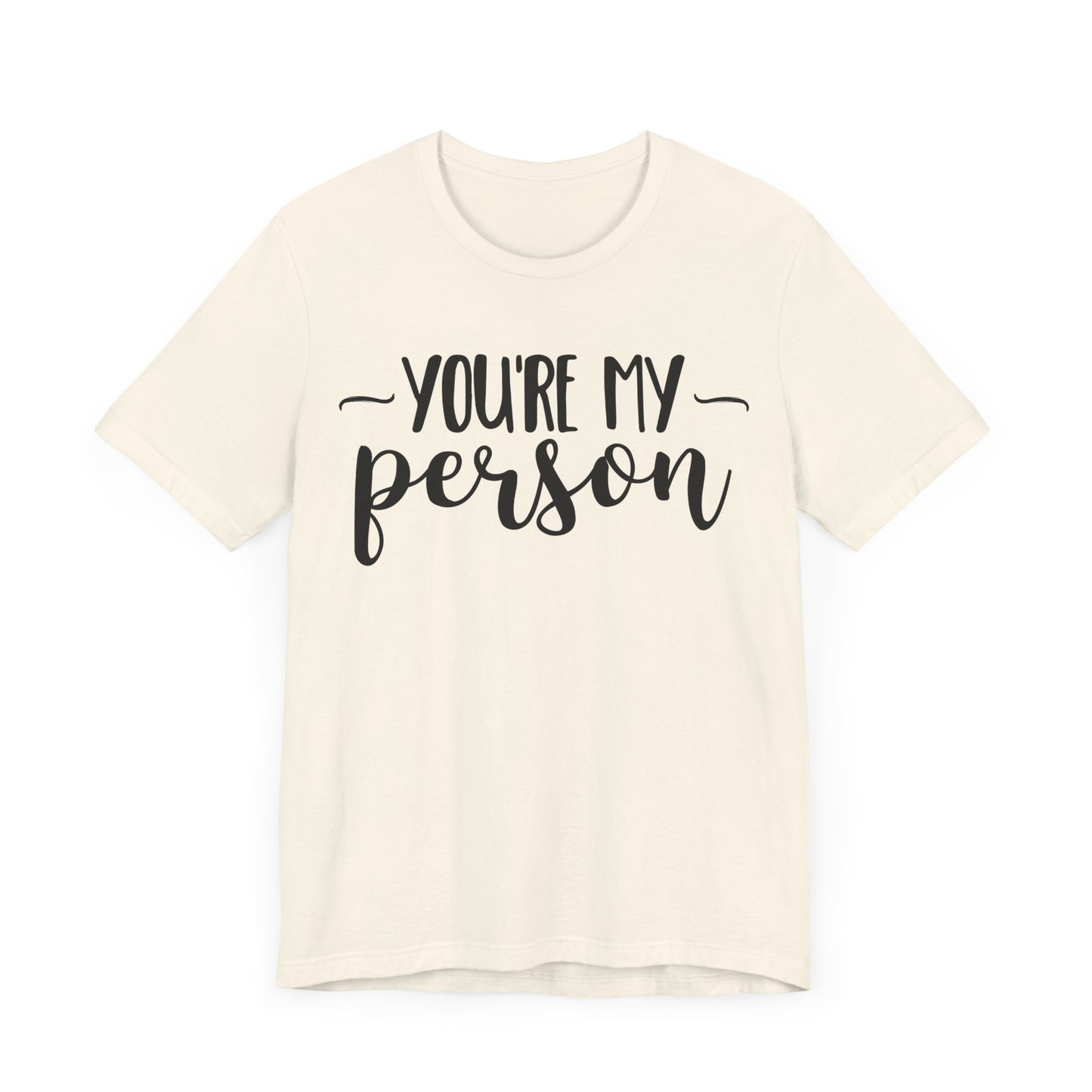 YOU'RE MY Person T-shirt, Unisex T-shirt, Short Sleeve Tee, Lover Tee, Love Tshirt, Couple Shirt, Gift for Him, Gift for Her