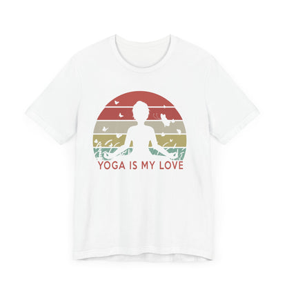 Yoga Is My Love T-shirt, Meditation Tshirt, Yoga Day Shirt, Yoga Unisex Shirt, Crewneck Shirt, Short Sleeve Tee, Gift for Him, Gift for Her