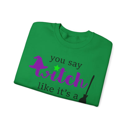 Witchy Vibes 'You Say Witch Like It's a Bad Thing' Sweatshirt | Witchy Humor Sweatshirt | Funny Halloween Sweats |