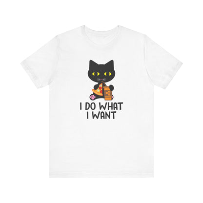 I Do What I Want T-shirt, Cat Lover Tshirt, Positive Shirt, Unisex Shirt, Crewneck Shirt, Short Sleeve Tee, Gift for Him, Gift for Her