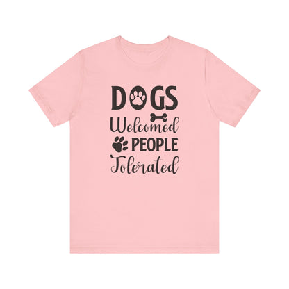 Dogs Welcomed People T-shirt, Dog Lover Tshirt, Animal Shirt, Pet Unisex Shirt, Crewneck Shirt, Short Sleeve Tee, Gift for Him, Gift for Her