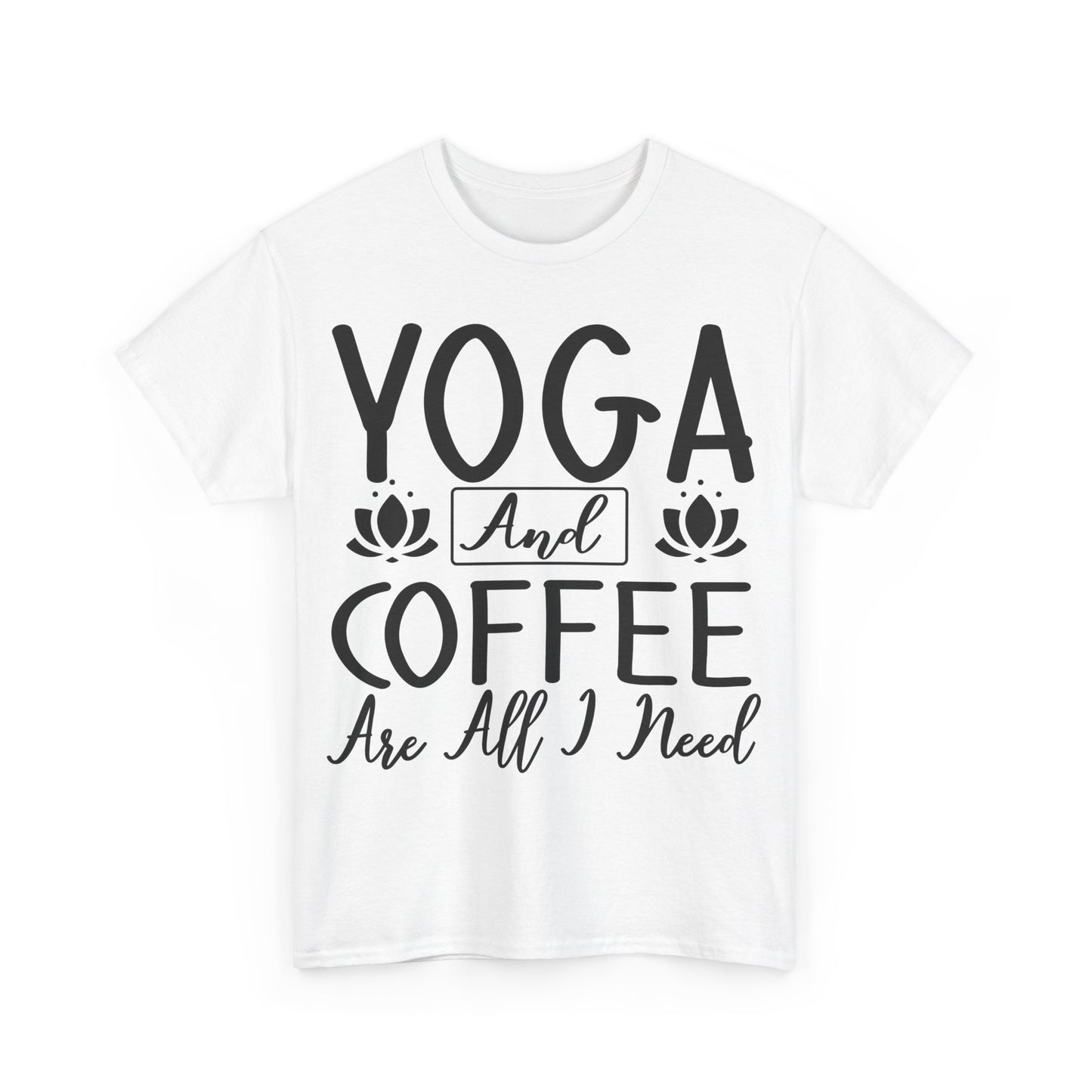 Yoga and Coffee Are All I Need T-Shirt | Zen Lifestyle Tee | Relaxation and Caffeine Shirt