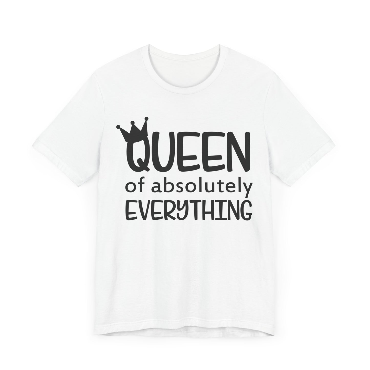 Queen Of Absolutely Everything T-shirt, Pride Tshirt, Queen Shirt, Mom Unisex Shirt, Crewneck Shirt, Short Sleeve Tee, Gift for Her