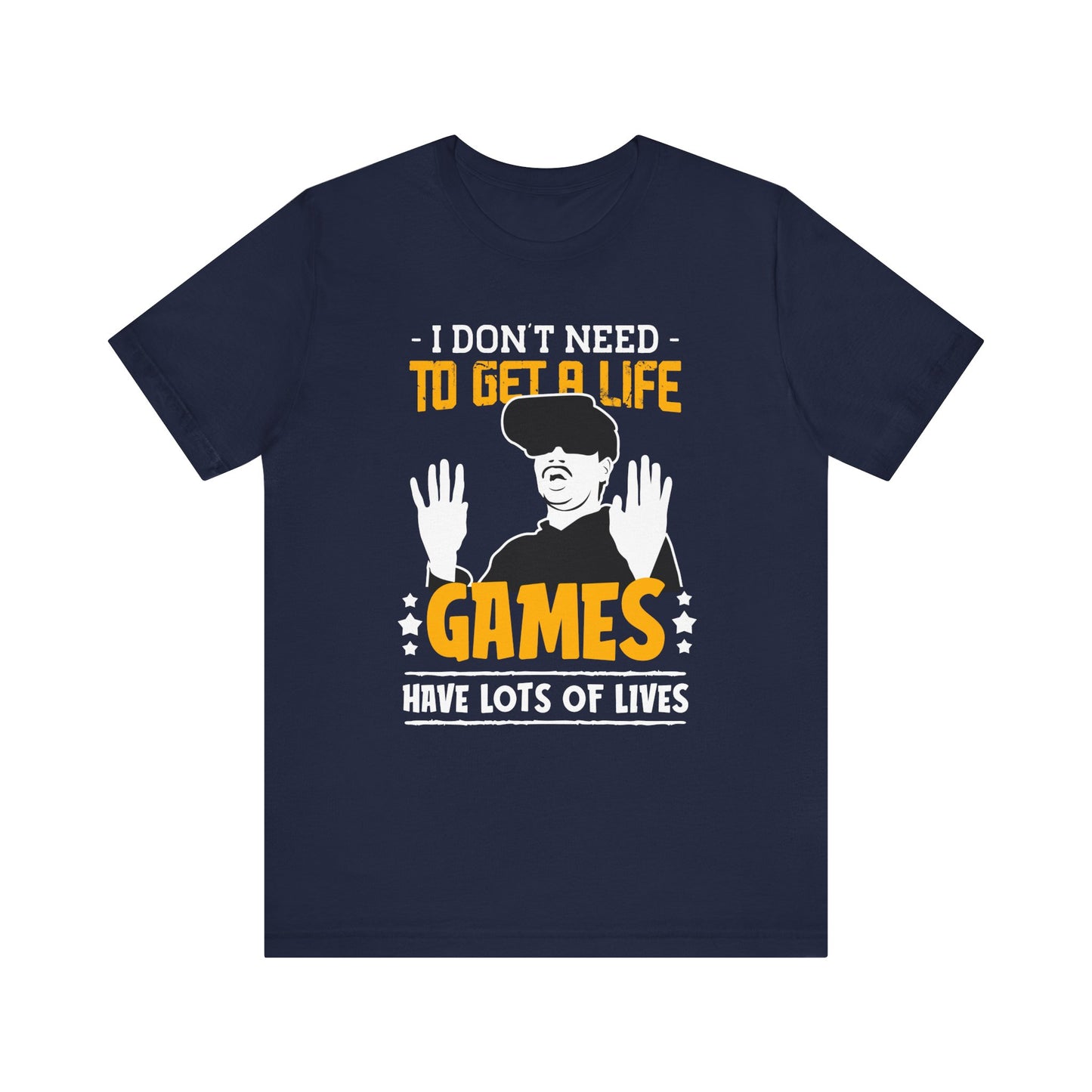 I Don't Need To Get A Life T-shirt, Gamer Tshirt, Gaming Shirt, Gameboy Unisex Shirt, Crewneck Shirt, Short Sleeve Tee, Gift for Him