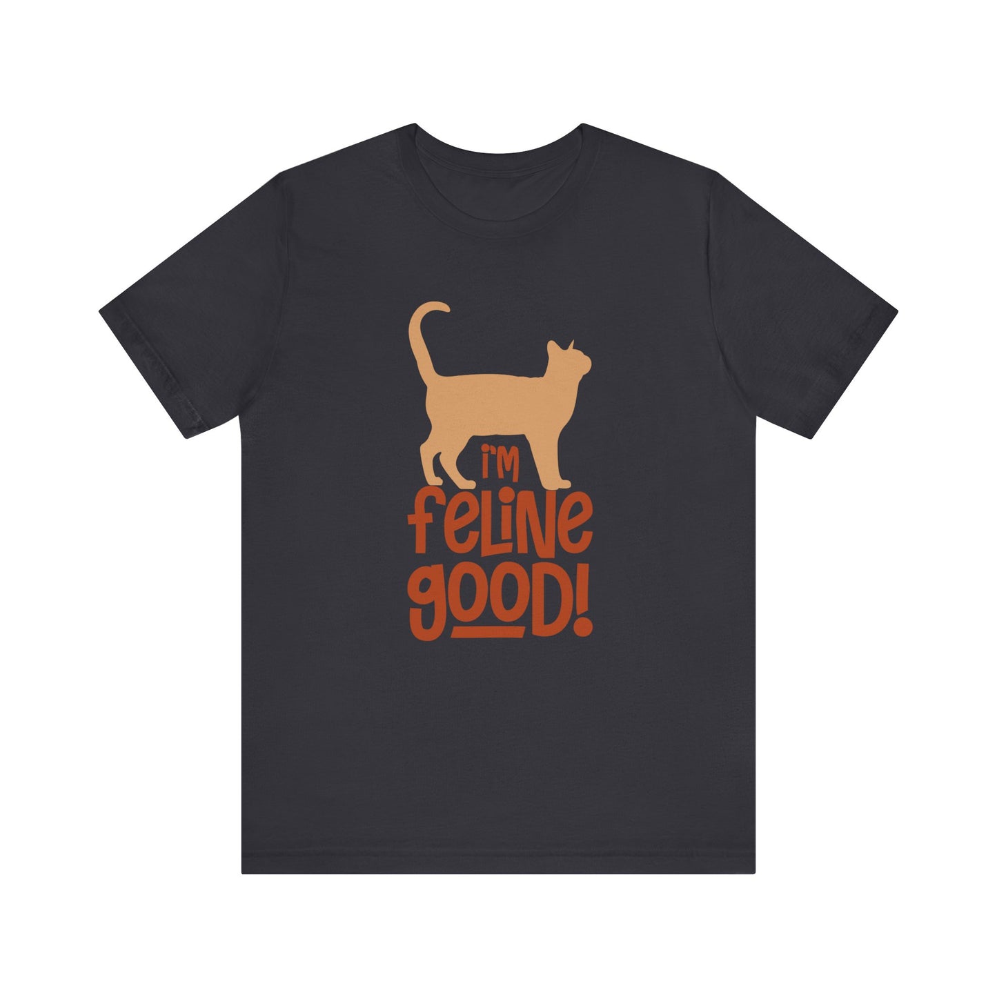 I'm Feline Good T-shirt, Cat Lover Tshirt, Animal Shirt, Sayings Unisex Shirt, Crewneck Shirt, Short Sleeve Tee, Gift for Him, Gift for Her